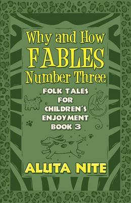 Why and How Fables Number Three: Folk Tales for Children's Enjoyment Book 3 (Paperback)