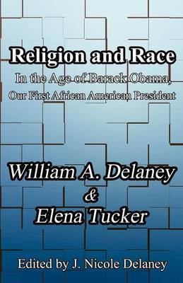 Religion and Race: In the Age of Barack Obama, Our First African American President (Paperback)