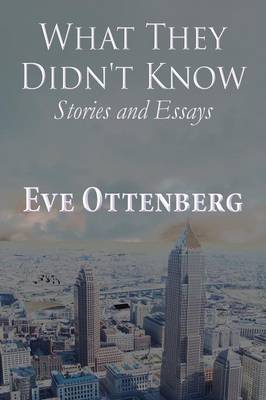 What They Didn't Know: Stories and Essays (Paperback)