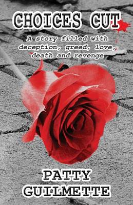 Choices Cut: A Story Filled with Deception, Greed, Love, Death and Revenge (Paperback)