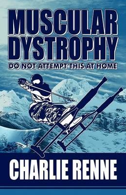 Muscular Dystrophy: Do Not Attempt This at Home (Paperback)