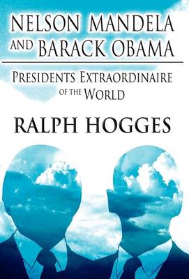 Nelson Mandela and Barack Obama: Presidents Extraordinaire of the World (Hardback)