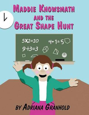 Maddie Knowsmath and the Great Shape Hunt (Paperback)