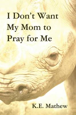 I Don't Want My Mom to Pray for Me (Paperback)
