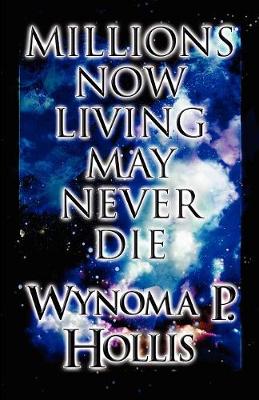 Millions Now Living May Never Die (Paperback)