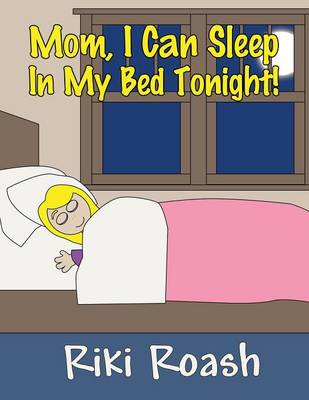 Mom, I Can Sleep in My Bed Tonight! (Paperback)