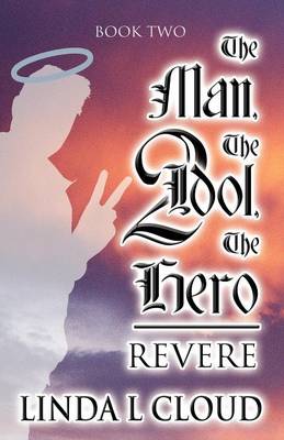 The Man, the Idol, the Hero 2: Book Two, Revere (Paperback)