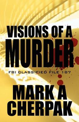 Visions of a Murder: FBI Classified File 187 (Paperback)