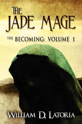 The Jade Mage: The Becoming Volume I (Paperback)