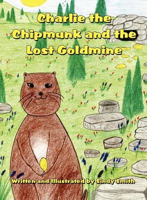 Charlie the Chipmunk and the Lost Goldmine (Hardback)
