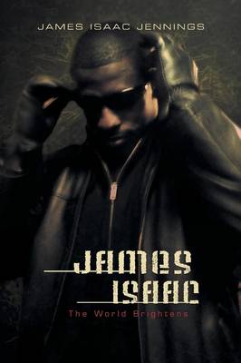 James Isaac: The World Brightens as It Darkens (Paperback)