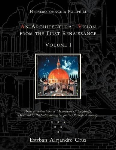 An Architectural Vision from the First Renaissance. Volume I. Includes Introduction and Chapters 1-6; Pages 1-190. (Paperback)