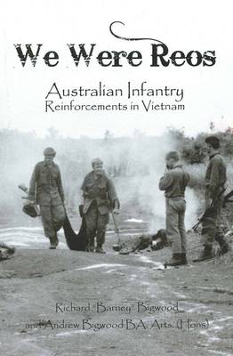 We Were Reos: Australian Infantry Reinforcements in Vietnam (Paperback)