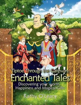 Tiptoe Through the Gateway, Enchanted Tales: Discovering Your Worth, Happiness and Magical Gifts (Paperback)
