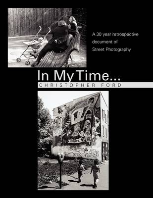 In My Time...: A 30 Year Retrospective Document of Street Photography (Paperback)