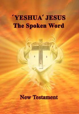 'Yeshua' Jesus - The Spoken Word (Hardback)