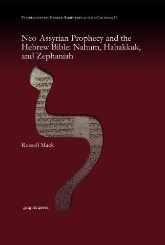 Neo-Assyrian Prophecy and the Hebrew Bible: Nahum, Habakkuk, and Zephaniah (Hardback)