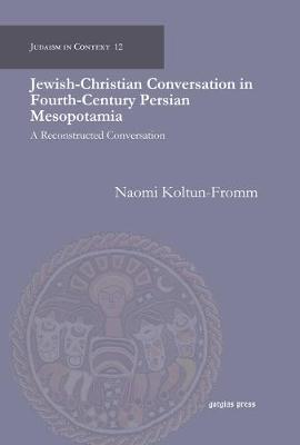 Jewish-Christian Conversation in Fourth-Century Persian Mesopotamia (Hardback)