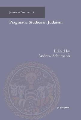 Pragmatic Studies in Judaism - Judaism in Context 14 (Hardback)