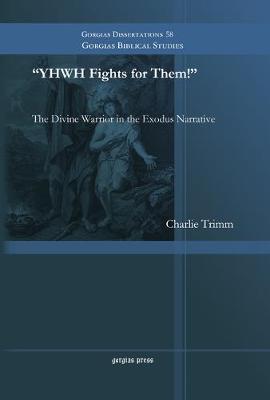Yhwh Fights for Them! the Divine Warrior in the Exodus Narrative - Gorgias Biblical Studies (Hardback)