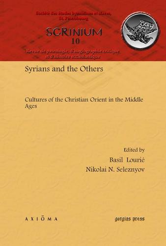 Syrians and the Others: Cultures of the Christian Orient in the Middle Ages (Hardback)