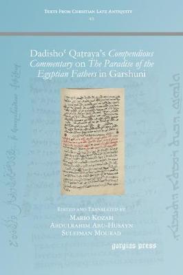 Dadisho' Qatraya's Compendious Commentary on The Paradise of the Egyptian Fathers: in Garshuni - Texts from Christian Late Antiquity 43 (Paperback)