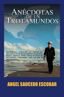 Anecdotas de Un Trotamundos: Marino y Aeroviajero Internacional (Paperback)