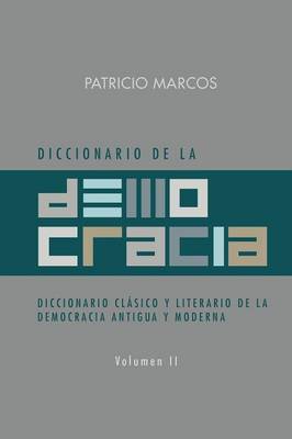 Diccionario de La Democracia: Diccionario Clasico y Literario de La Democracia Antigua y Moderna (Paperback)