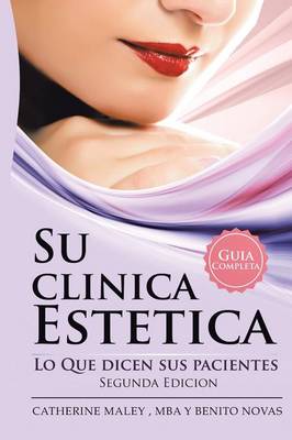 Su Clinica Estetica: Guia Completa Lo Que Dicen Sus Pacientes (Paperback)