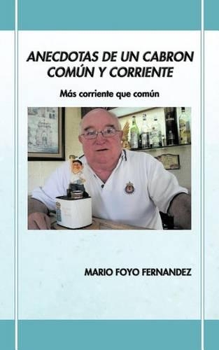 Anecdotas de Un Cabron Com N y Corriente: M?'s Corriente Que Com N (Paperback)