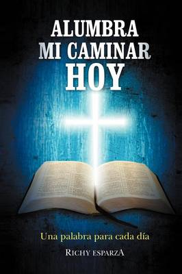 Alumbra Mi Caminar Hoy: Una Palabra Para Cada Dia (Paperback)