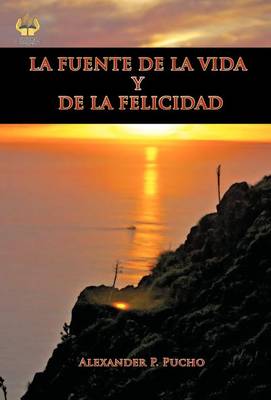 La Fuente de La Vida y de La Felicidad (Hardback)