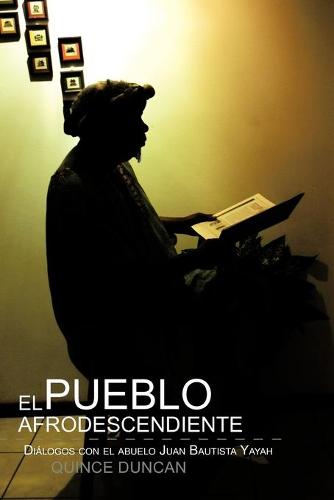 El Pueblo Afrodescendiente: Di Logos Con El Abuelo Juan Bautista Yayah (Paperback)