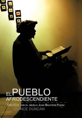 El Pueblo Afrodescendiente: Di Logos Con El Abuelo Juan Bautista Yayah (Hardback)