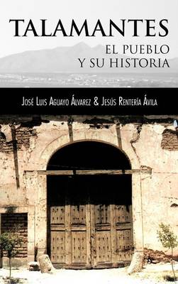 Talamantes: El Pueblo y Su Historia (Hardback)