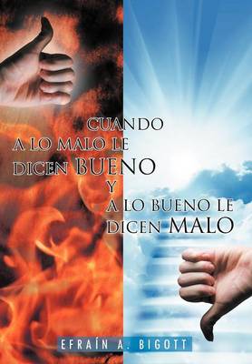 Cuando a Lo Malo Le Dicen Bueno y a Lo Bueno Le Dicen Malo (Hardback)