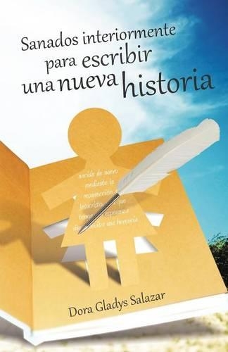 Sanados Interiormente Para Escribir Una Nueva Historia (Paperback)