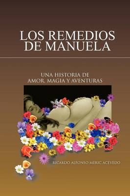 Los Remedios de Manuela: Una Historia de Amor, Magia y Aventuras (Paperback)