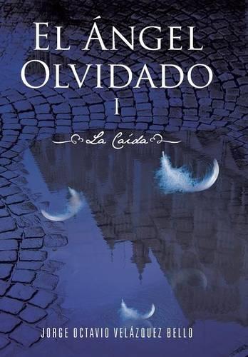 El Angel Olvidado: La Caida (Hardback)