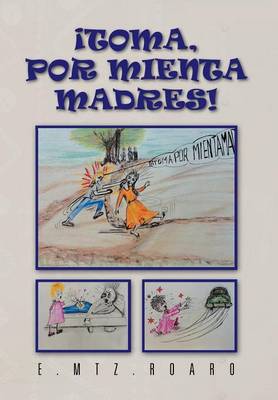 Toma, Por Mienta Madres! (Hardback)