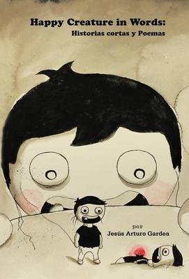 Happy Creature in Words: Historias Cortas y Poemas (Hardback)