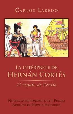 La Int Rprete de Hern N Cort S: El Regalo de Centla (Paperback)