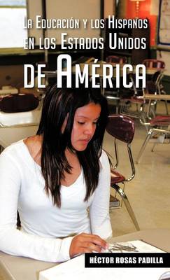 La Educacion y Los Hispanos En Los Estados Unidos de America (Hardback)