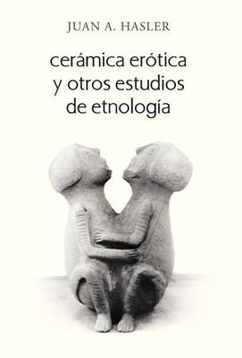 Ceramica Erotica y Otros Estudios de Etnologia (Hardback)
