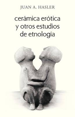 Ceramica Erotica y Otros Estudios de Etnologia (Paperback)
