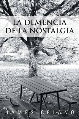 La Demencia de La Nostalgia (Paperback)