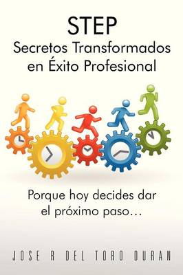 Step Secretos Transformados En Exito Profesional: Porque Hoy Decides Dar El Proximo Paso... (Paperback)