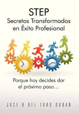 Step Secretos Transformados En Exito Profesional: Porque Hoy Decides Dar El Proximo Paso... (Hardback)