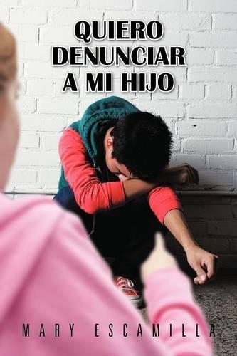 Quiero Denunciar a Mi Hijo (Paperback)