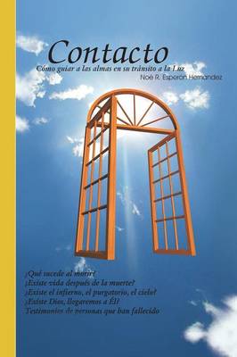 Contacto: Como Guiar a Las Almas En Su Transito a la Luz (Paperback)